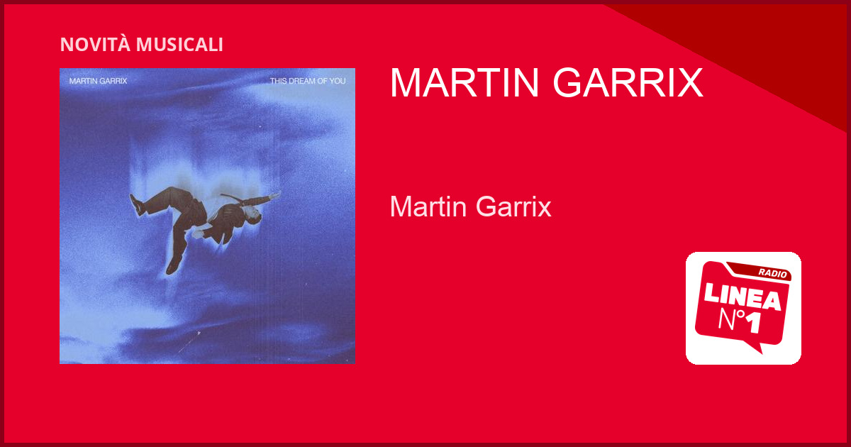 Martin GARRIX lancia ‘This Dream Of You’, un brano intimo Martin GARRIX lancia 'This Dream Of You', un brano intimo