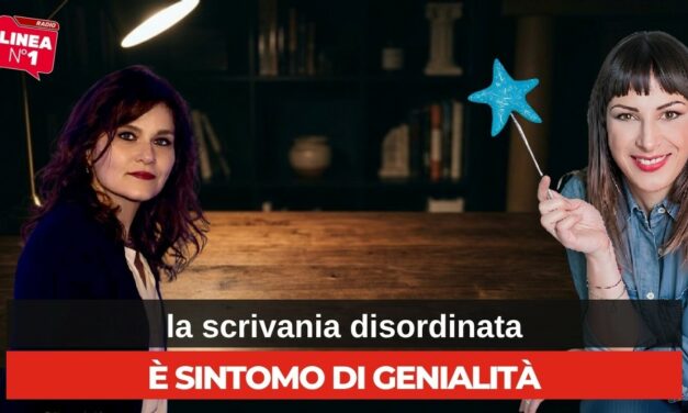 Scrivania ordinata o caos? L’analisi di CLARA ROMANELLI tra genialità e neurodivergenza