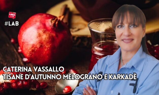 Tisane d’autunno: i benefici di melograno e karkadè con Caterina VASSALLO